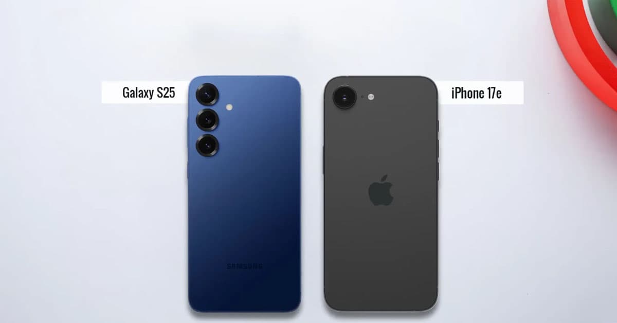 iPhone 17e vs Samsung Galaxy S25: Cùng tầm giá, nên mua máy nào?