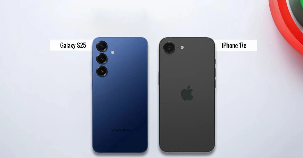 iPhone 17e vs Samsung Galaxy S25: Cùng tầm giá, nên mua máy nào?